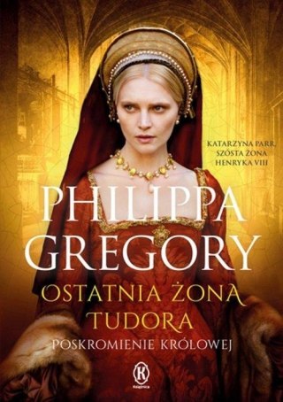 OSTATNIA ŻONA TUDORA Philippa Gregory
