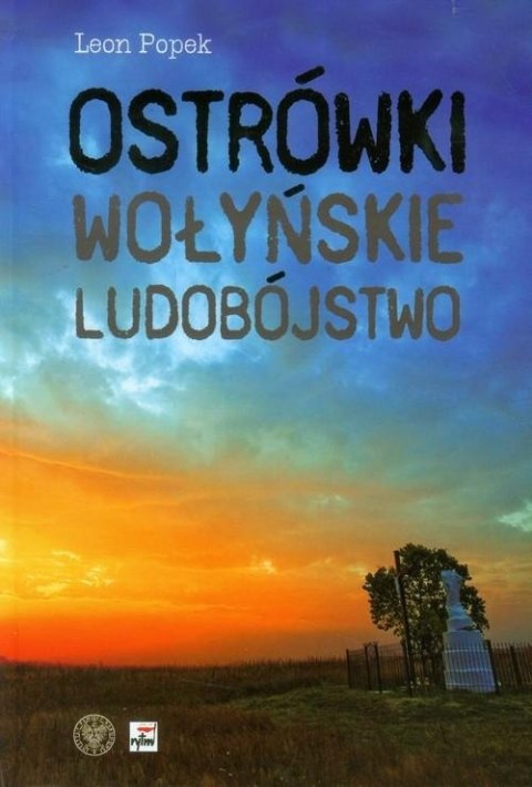 OSTRÓWKI. WOŁYŃSKIE LUDOBÓJSTWO Leon Popek