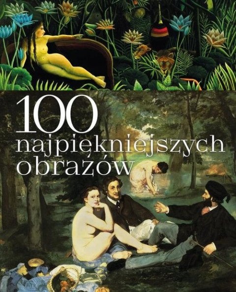 100 NAJPIĘKNIEJSZYCH OBRAZÓW Justyna Weronika Łabądź