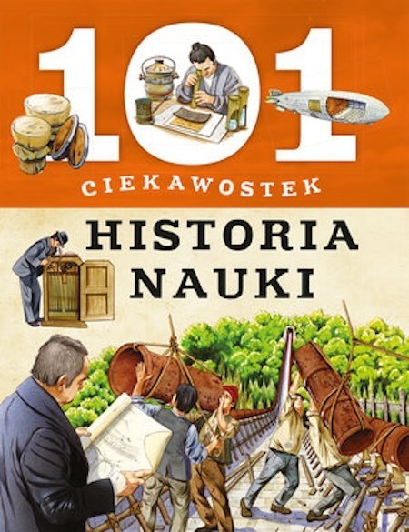 101 CIEKAWOSTEK. HISTORIA NAUKI Giorgio Bergamino, Gianni Palitta