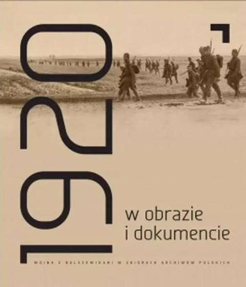 1920 W OBRAZIE I DOKUMENCIE. WOJNA Z BOLSZEWIKAMI