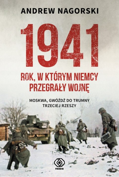1941 ROK W KTÓRYM NIEMCY PRZEGRAŁY Andrew Nagorski