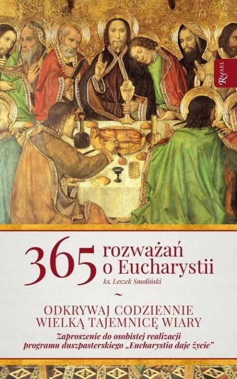 365 ROZWAŻAŃ O EUCHARYSTII Leszek Smoliński