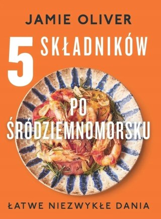 5 SKŁADNIKÓW PO ŚRÓDZIEMNOMORSKU Jamie Oliver