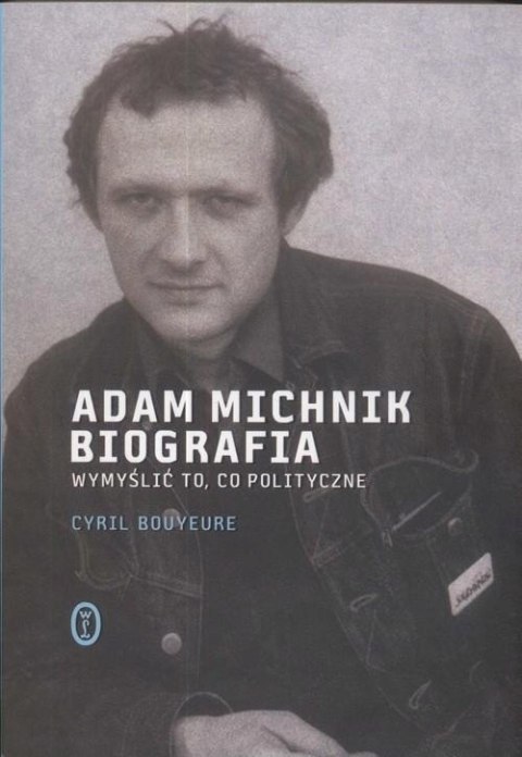 ADAM MICHNIK. BIOGRAFIA Cyril Bouyeure