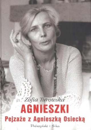 AGNIESZKI PEJZAŻE Z AGNIESZKĄ OSIECKĄ Zofia Turowska