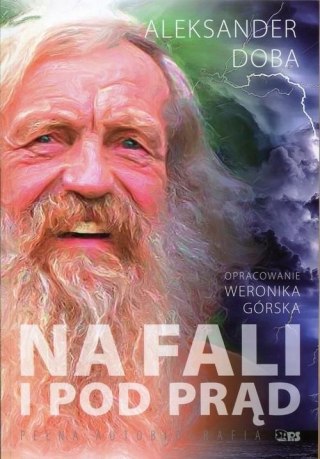 ALEKSANDER DOBA. NA FALI I POD PRĄD Weronika Górska