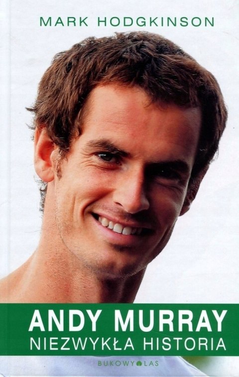 ANDY MURRAY. NIEZWYKŁA HISTORIA Mark Hodgkinson