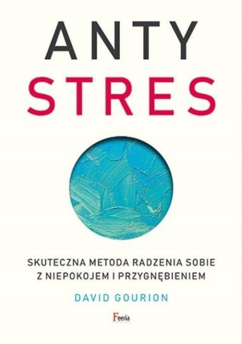 ANTYSTRES. SKUTECZNA METODA RADZENIA SOBIE David Gourion