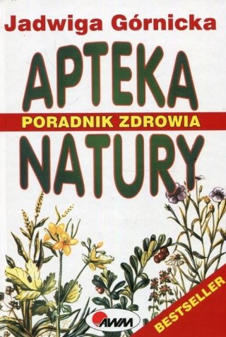 APTEKA NATURY. PORADNIK ZDROWIA Jadwiga Górnicka