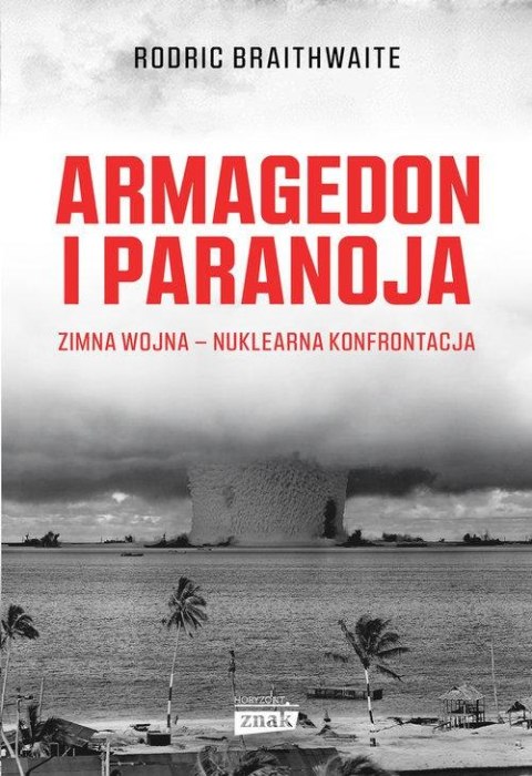 ARMAGEDON I PARANOJA. NUKLEARNA KONFRONTACJA Rodric Braithwaite