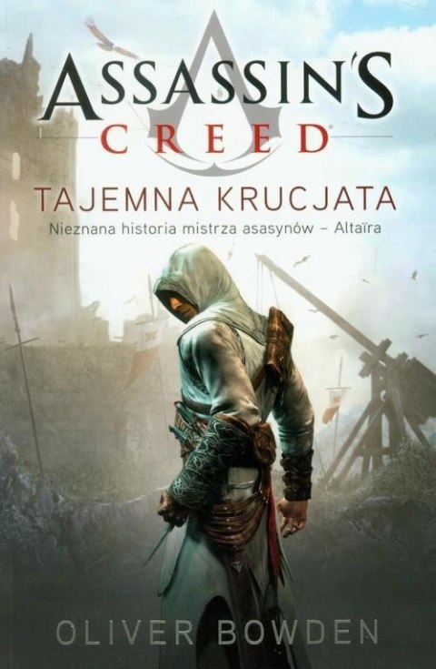 ASSASSIN'S CREED. TAJEMNA KRUCJATA Oliver Bowden