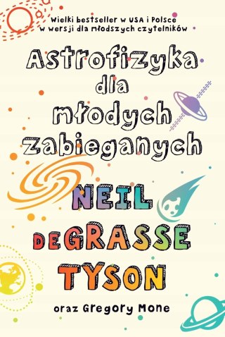 ASTROFIZYKA DLA MŁODYCH ZABIEGANYCH Neil de Grasse Tyson