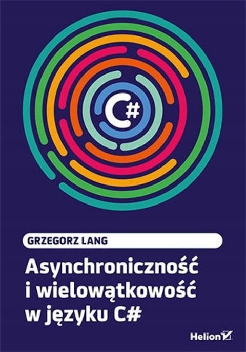 ASYNCHRONICZNOŚĆ I WIELOWĄTKOWOŚĆ W JĘZYKU C# Grzegorz Lang