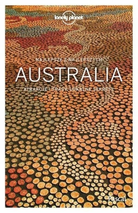 AUSTRALIA NAJLEPSZE Z NAJLEPSZYCH ATRAKCJE I TRASY, LOKALNE SEKRETY