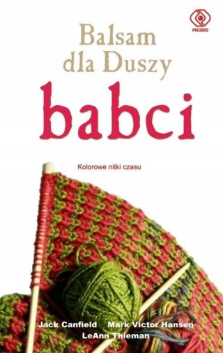 BALSAM DLA DUSZY BABCI Jack Canfield, Mark Victor Hansen