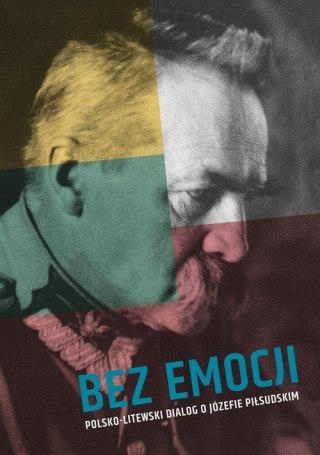 BEZ EMOCJI. POLSKO-LITEWSKI DIALOG O JÓZEFIE PIŁSUDSKIM