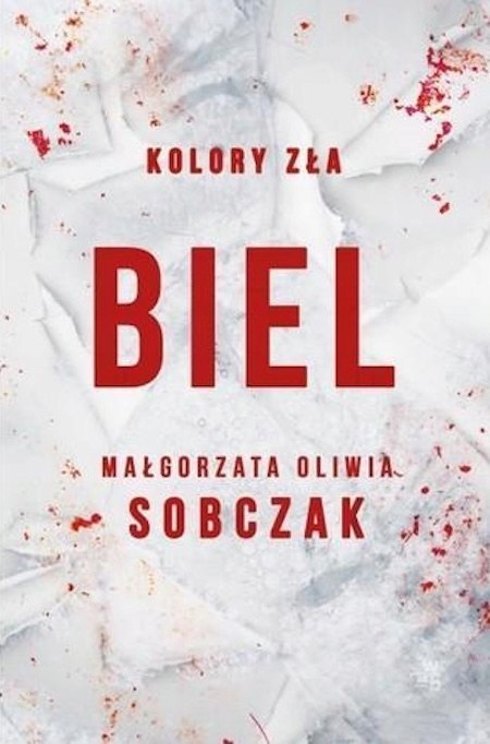 BIEL. KOLORY ZŁA Małgorzata Oliwia Sobczak