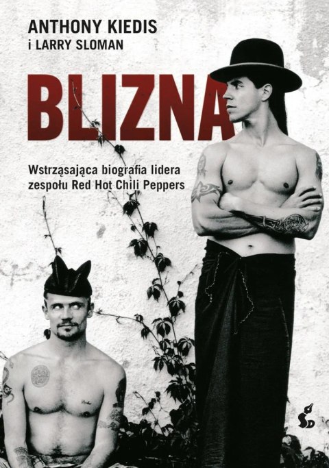 BLIZNA. BIOGRAFIA RED HOT CHILI PEPPERS Anthony Kiedis, Larry Sloman