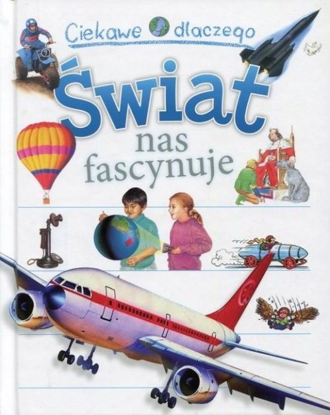 CIEKAWE DLACZEGO. ŚWIAT NAS FASCYNUJE