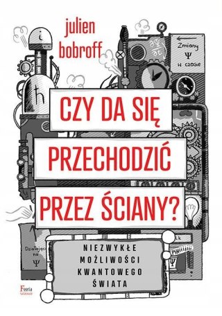 CZY DA SIĘ PRZECHODZIĆ PRZEZ ŚCIANY? Julien Bobroff