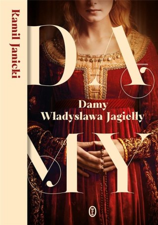 DAMY WŁADYSŁAWA JAGIEŁŁY Kamil Janicki