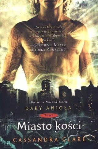 DARY ANIOŁA. TOM 1. MIASTO KOŚCI Cassandra Clare