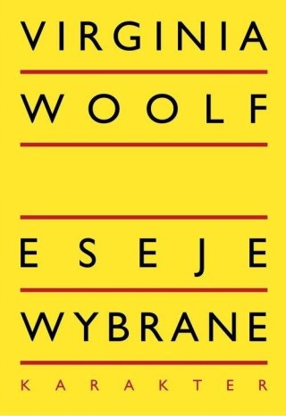 ESEJE WYBRANE Virginia Woolf