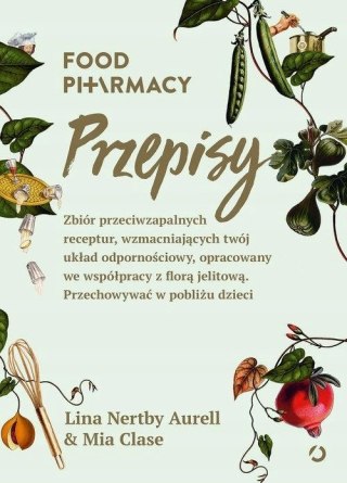 FOOD PHARMACY. PRZEPISY Lina Nertby Aurell, Mia Clase