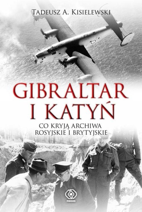GIBRALTAR I KATYŃ Tadeusz A. Kisielewski