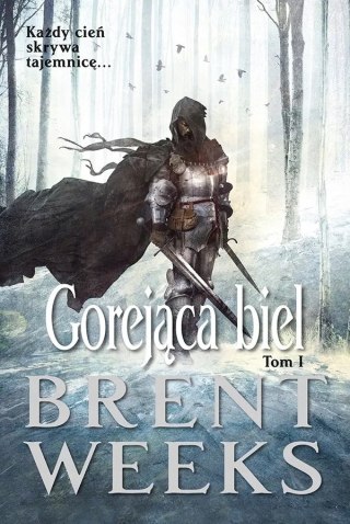 GOREJĄCA BIEL. TOM 1 Brent Weeks