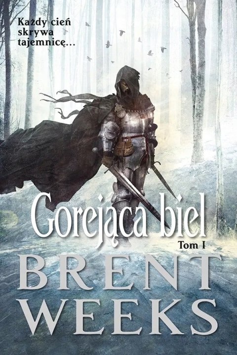GOREJĄCA BIEL. TOM 1 Brent Weeks