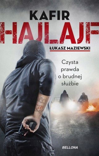 HAJLAJF. CZYSTA PRAWDA O BRUDNEJ SŁUŻBIE Kafir, Łukasz Maziewski