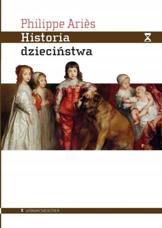 HISTORIA DZIECIŃSTWA Philippe Ariès