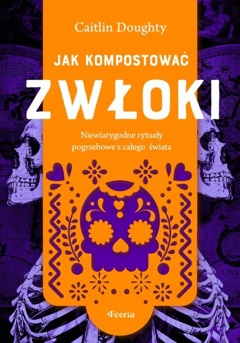 JAK KOMPOSTOWAĆ ZWŁOKI Caitlyn Doughty