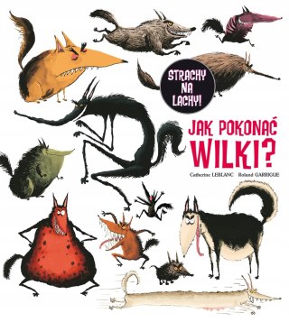 JAK POKONAĆ WILKI? C. Leblanc, R. Garrigue