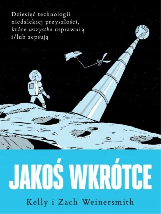 JAKOŚ WKRÓTCE Kelly Weinersmith, Zach Weinersmith
