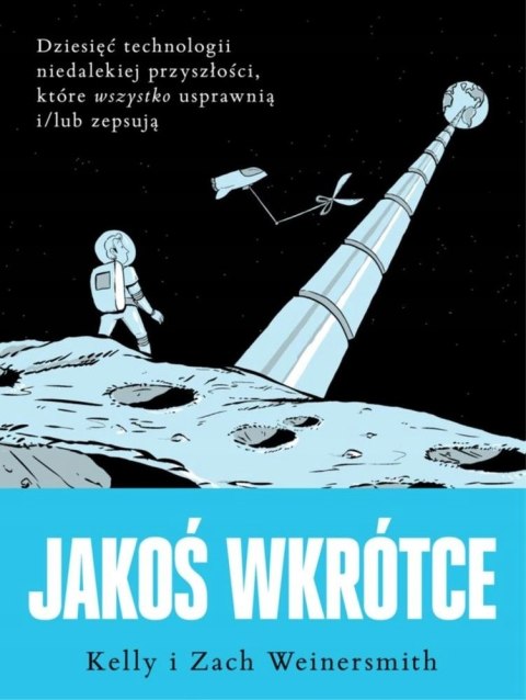 JAKOŚ WKRÓTCE Kelly Weinersmith, Zach Weinersmith