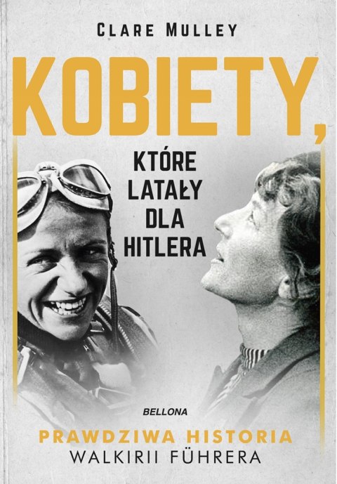 KOBIETY, KTÓRE LATAŁY DLA HITLERA Clare Mulley