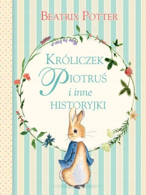 KRÓLICZEK PIOTRUŚ I INNE HISTORYJKI Beatrix Potter