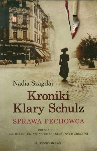 KRONIKI KLARY SCHULZ. SPRAWA PECHOWCA Nadia Szagdaj