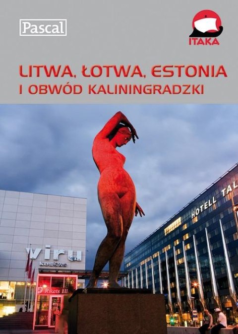 LITWA ŁOTWA ESTONIA I OBWÓD KALININGRADZKI PRAKTYCZNY PRZEWODNIK