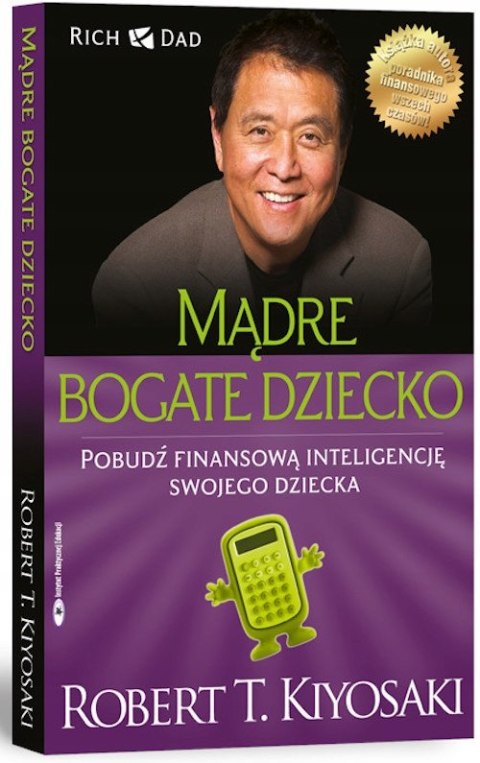 MĄDRE BOGATE DZIECKO R. T. Kiyosaki, S. L. Lechter