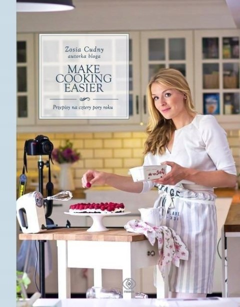 MAKE COOKING EASIER Zosia Cudny
