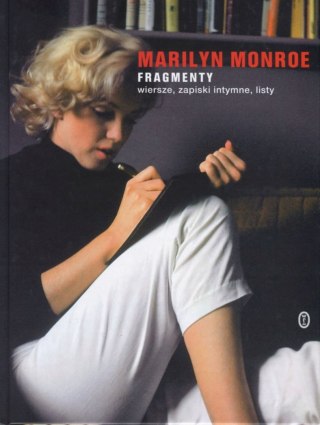 MARILYN MONROE. FRAGMENTY, WIERSZE, ZAPISKI