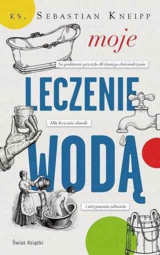 MOJE LECZENIE WODĄ Sebastian Kneipp