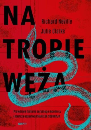 NA TROPIE WĘŻA Julie Clarke, Richard Neville