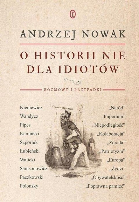O HISTORII NIE DLA IDIOTÓW Andrzej Nowak