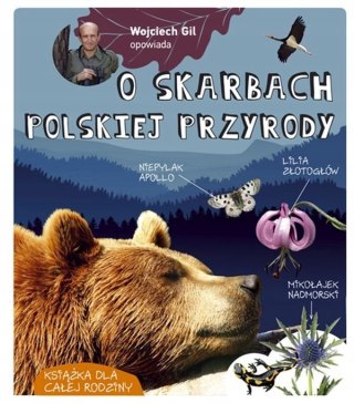 O SKARBACH POLSKIEJ PRZYRODY Wojciech Gil