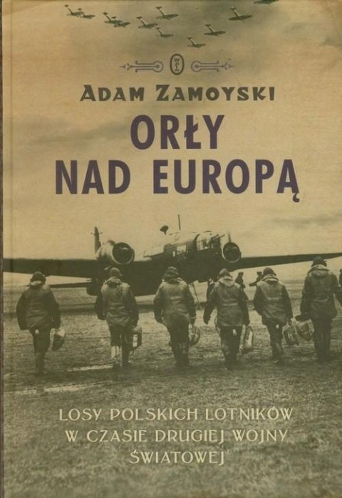 ORŁY NAD EUROPĄ Adam Zamoyski